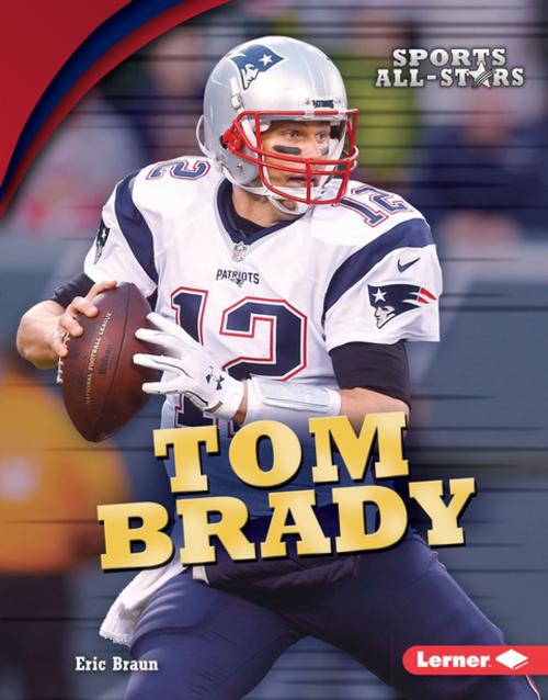 Cover of the book Tom Brady by Eric Braun, Lerner Publishing Group