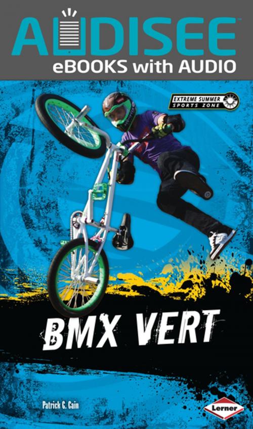 Cover of the book BMX Vert by Patrick G. Cain, Lerner Publishing Group