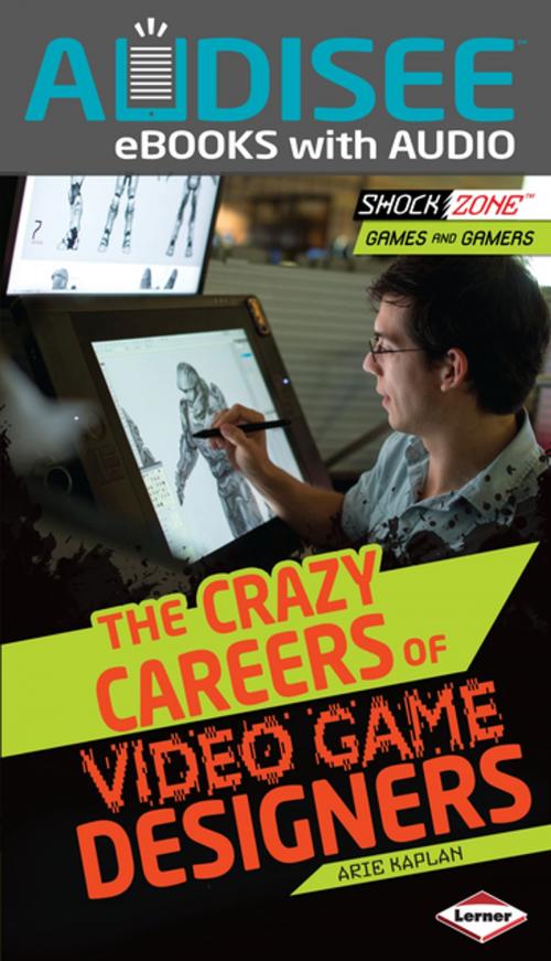 Cover of the book The Crazy Careers of Video Game Designers by Arie Kaplan, Lerner Publishing Group