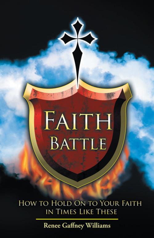 Cover of the book Faith Battle by Renee Gaffney Williams, WestBow Press