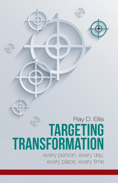 Cover of the book Targeting Transformation by Ray D. Ellis, WestBow Press