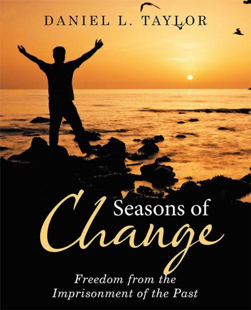 Cover of the book Seasons of Change by Daniel L. Taylor, WestBow Press