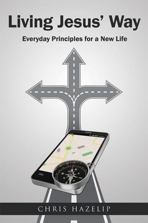 Cover of the book Living Jesus’ Way by Chris Hazelip, WestBow Press