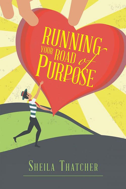Cover of the book Running Your Road of Purpose by Sheila Thatcher, WestBow Press