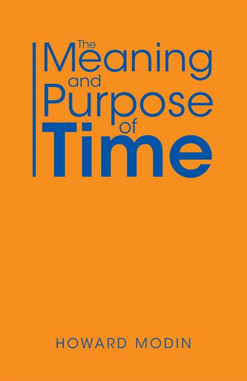 Cover of the book The Meaning and Purpose of Time by Howard Modin, WestBow Press