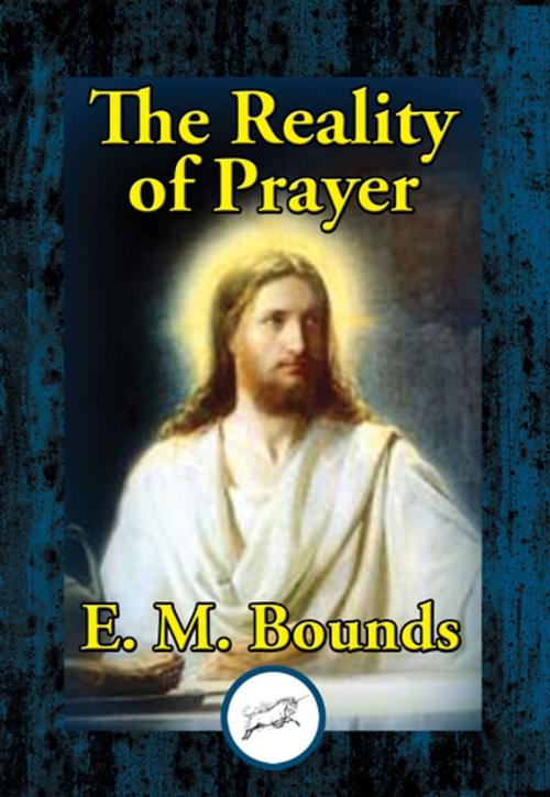 Cover of the book The Reality of Prayer by E. M. Bounds, Dancing Unicorn Books