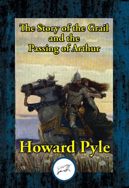 Cover of the book The Story of the Grail and the Passing of Arthur by Howard Pyle, Dancing Unicorn Books