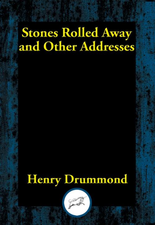 Cover of the book Stones Rolled Away and Other Addresses by Henry Drummond, Dancing Unicorn Books