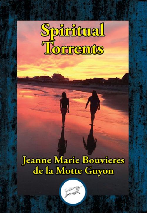 Cover of the book Spiritual Torrents by Jeanne Marie Bouvieres  la Motte de Guyon, Dancing Unicorn Books