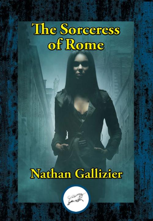 Cover of the book The Sorceress of Rome by Nathan Gallizier, Dancing Unicorn Books