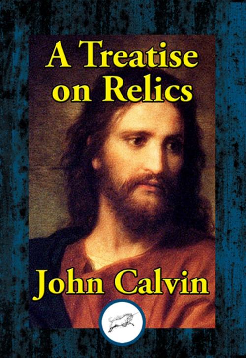 Cover of the book A Treatise on Relics by John Calvin, Dancing Unicorn Books
