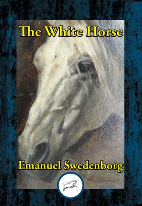 Cover of the book The White Horse by Emanuel Swedenborg, Dancing Unicorn Books