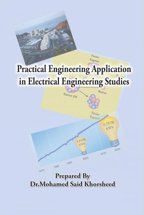 Cover of the book Practical Engineering Application in Electrical Engineering Studies by Mohamed Said Khorsheed, Xlibris US