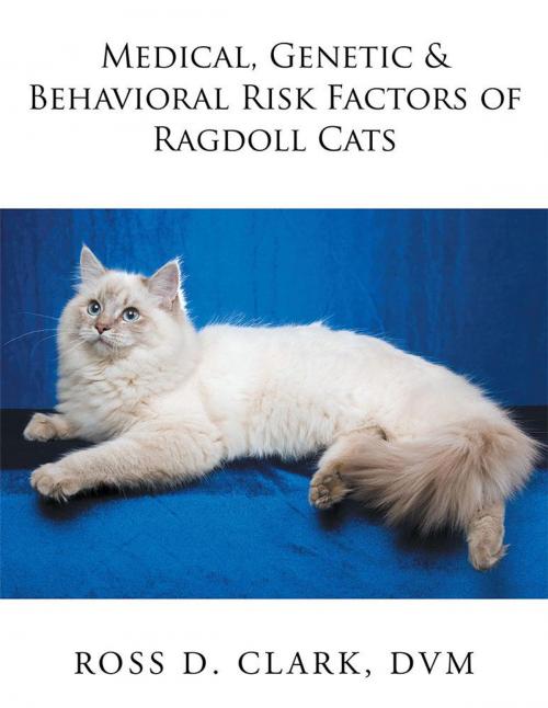 Cover of the book Medical, Genetic & Behavioral Risk Factors of Ragdoll Cats by Ross D. Clark DVM, Xlibris US