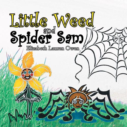 Cover of the book Little Weed and Spider Sam by Elizabeth Lauren Owen, Xlibris US