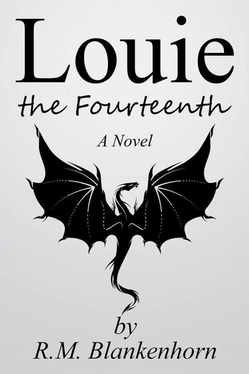 Cover of the book Louie the Fourteenth by R.M. Blankenhorn, Xlibris US