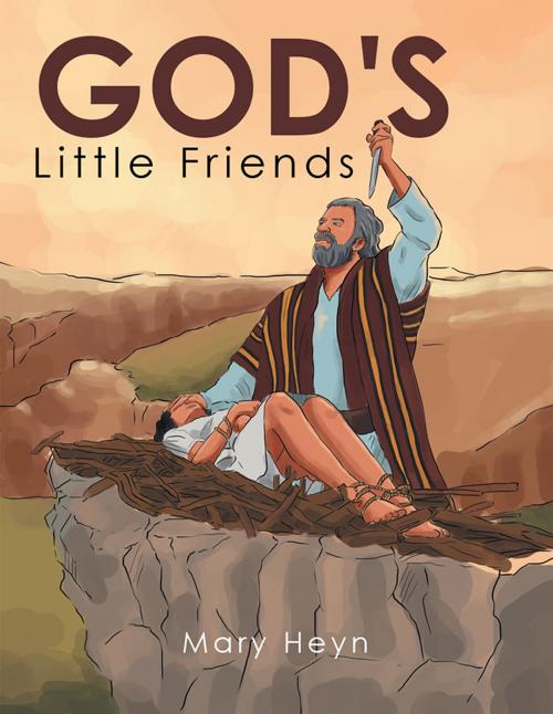 Cover of the book God’S Little Friends by Mary Heyn, Xlibris US