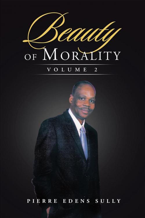 Cover of the book Beauty of Morality by Pierre Edens Sully, Xlibris US