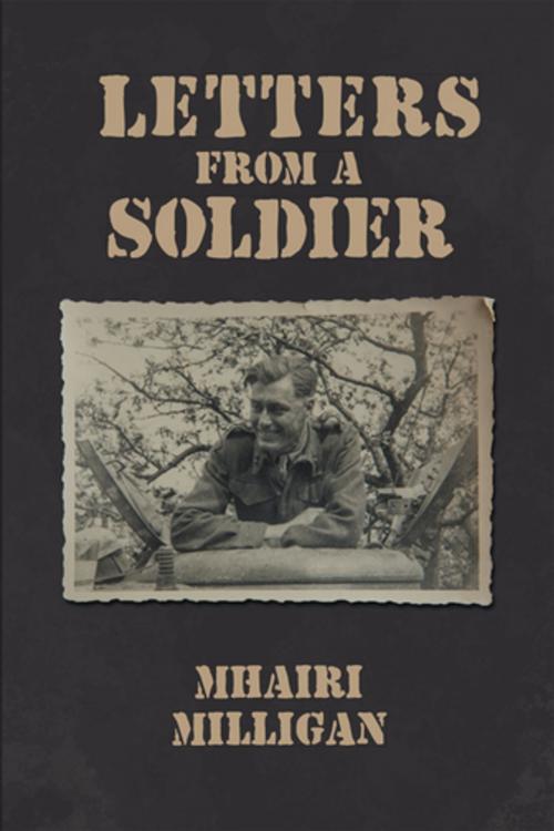 Cover of the book Letters from a Soldier by Mhairi Milligan, Xlibris UK