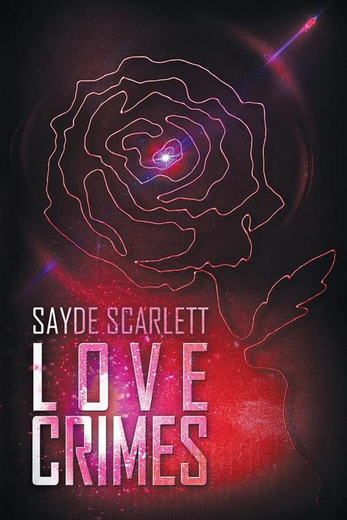 Cover of the book Love Crimes by Sayde Scarlett, Xlibris UK