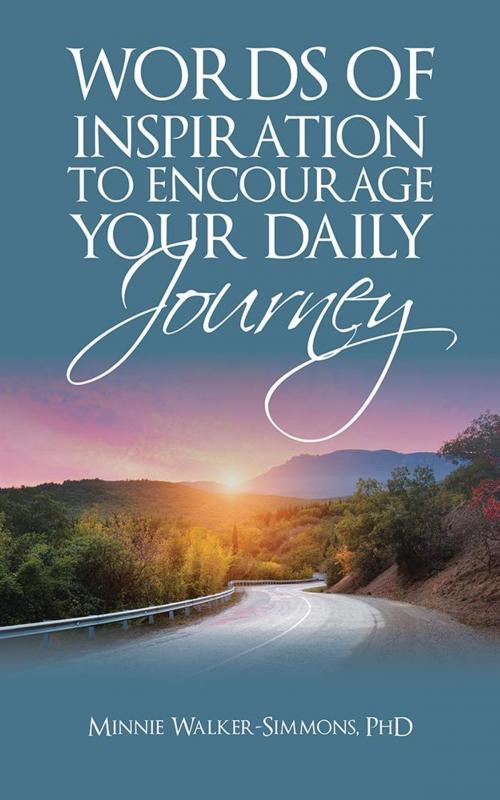 Cover of the book Words of Inspiration to Encourage Your Daily Journey by Minnie Walker-Simmons PhD, AuthorHouse