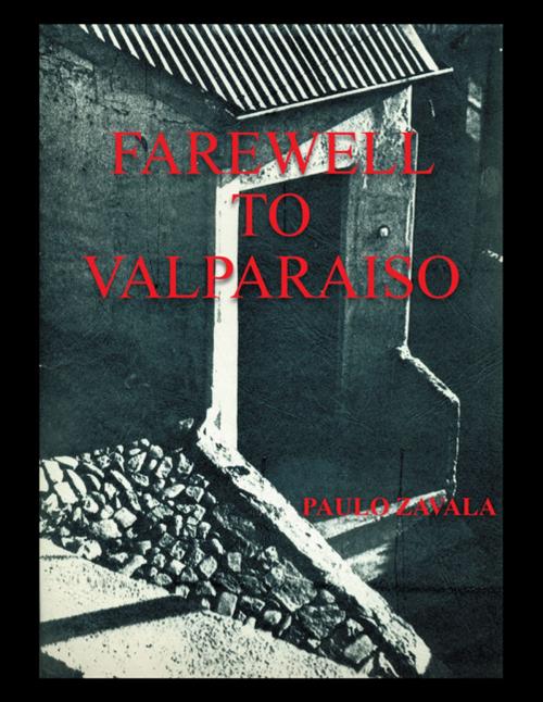 Cover of the book Farewell to Valparaiso by Paulo Zavala, AuthorHouse