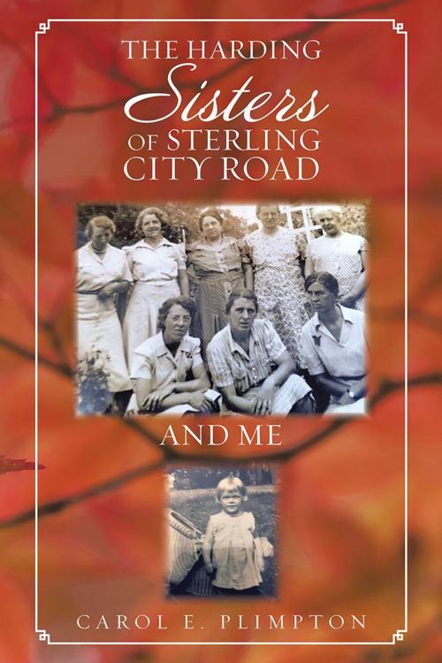 Cover of the book The Harding Sisters of Sterling City Road and Me by Carol E. Plimpton, AuthorHouse