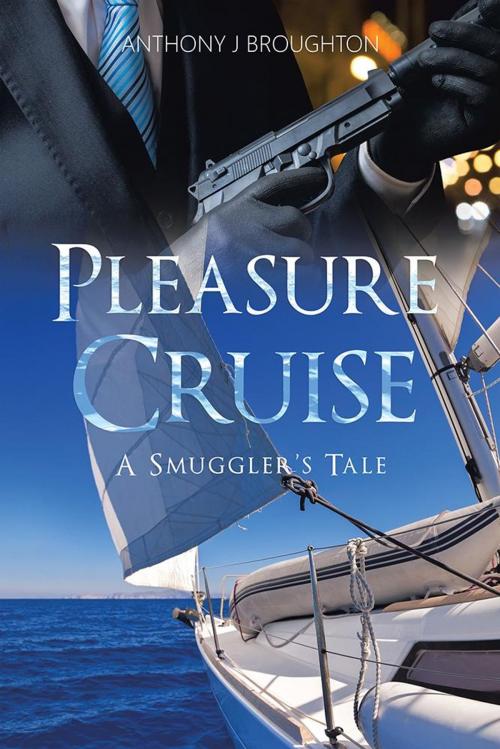 Cover of the book Pleasure Cruise by Anthony J Broughton, AuthorHouse UK