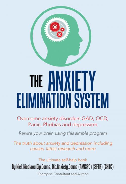 Cover of the book The Anxiety-Elimination System by Nick Nicolaou, AuthorHouse UK