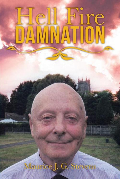 Cover of the book Hell Fire Damnation by Maurice J. G. Stevens, AuthorHouse UK