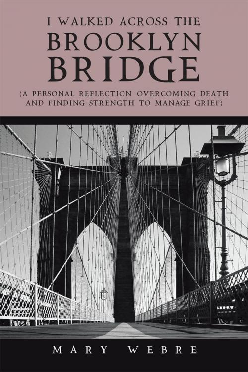 Cover of the book I Walked Across the Brooklyn Bridge by Mary Webre, AuthorHouse
