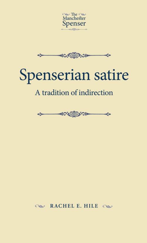 Cover of the book Spenserian satire by Rachel E. Hile, Manchester University Press