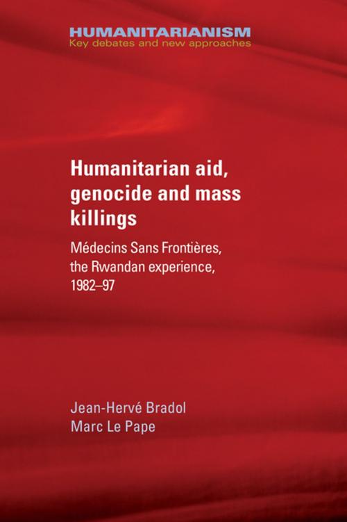 Cover of the book Humanitarian aid, genocide and mass killings by Jean-Hervé Bradol, Marc Le Pape, Manchester University Press