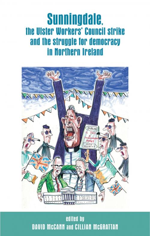 Cover of the book Sunningdale, the Ulster Workers' Council strike and the struggle for democracy in Northern Ireland by , Manchester University Press