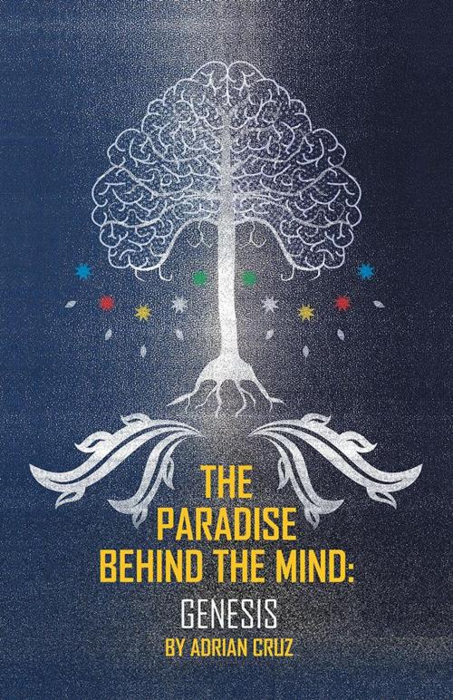 Cover of the book The Paradise Behind the Mind by Adrian Cruz, iUniverse