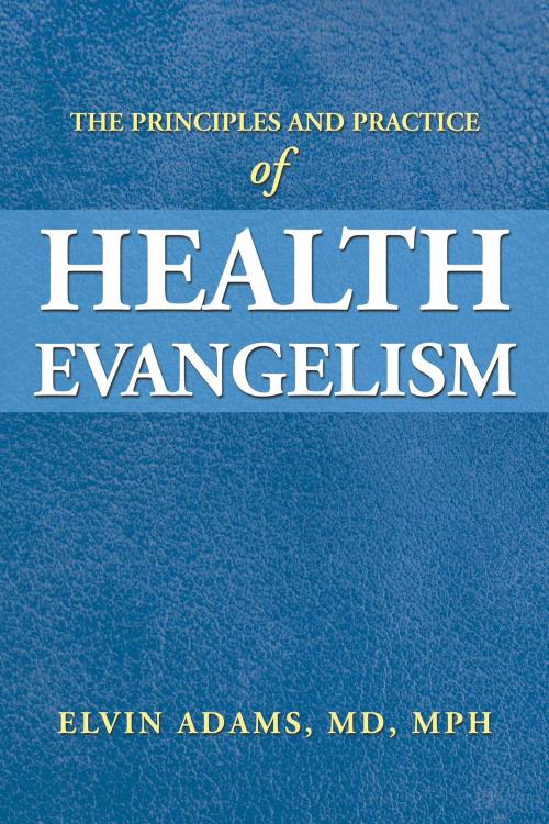 Cover of the book The Principles and Practice of Health Evangelism by Elvin Adams MD MPH, iUniverse