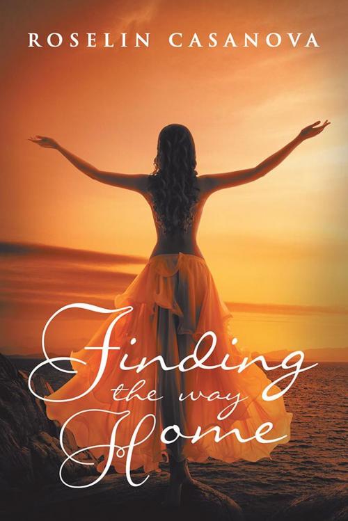 Cover of the book Finding the Way Home by Roselin Casanova, iUniverse