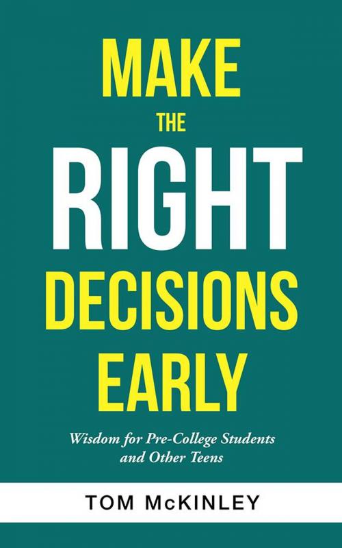 Cover of the book Make the Right Decisions Early by Tom McKinley, iUniverse