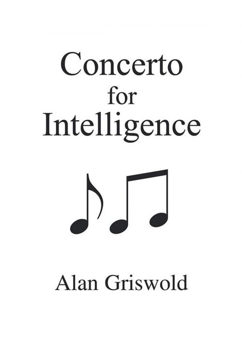 Cover of the book Concerto for Intelligence by Alan Griswold, iUniverse