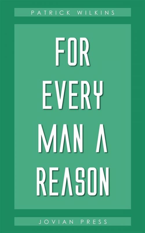 Cover of the book For Every Man a Reason by Patrick Wilkins, Jovian Press