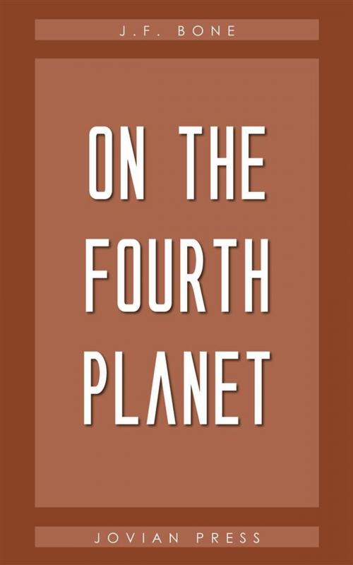 Cover of the book On the Fourth Planet by J.F. Bone, Jovian Press
