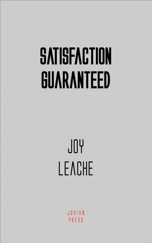 Cover of the book Satisfaction Guaranteed by Joy Leache, Jovian Press