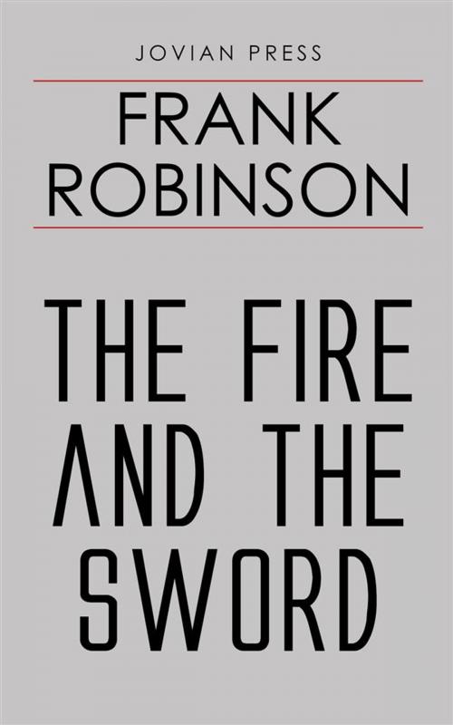 Cover of the book The Fire and the Sword by Frank Robinson, Jovian Press