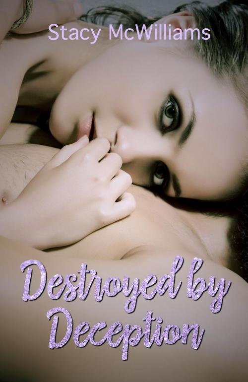 Cover of the book Destroyed by Deception by Stacy McWilliams, Stacy McWilliams