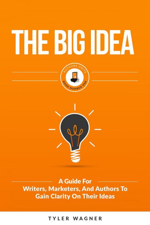 Cover of the book The Big Idea by Tyler Wagner, Authors Unite