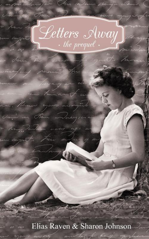Cover of the book Letters Away - The Prequel by Elias Raven, Sharon Johnson, AP Publishing LLC