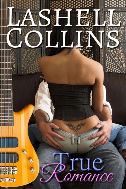 Cover of the book True Romance by Lashell Collins, Lashell Collins