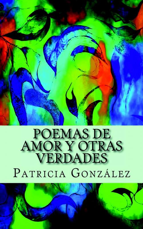 Cover of the book Poemas de Amor y otras Verdades by Patricia González, IT Campus Academy