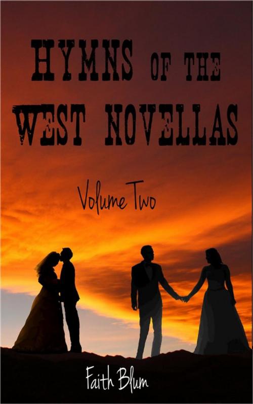 Cover of the book Hymns of the West Novellas: Volume Two by Faith Blum, Faith Blum