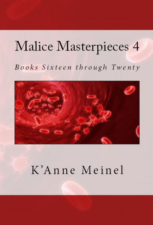 Cover of the book Malice Masterpieces 4 by K'Anne Meinel, Shadoe Publishing